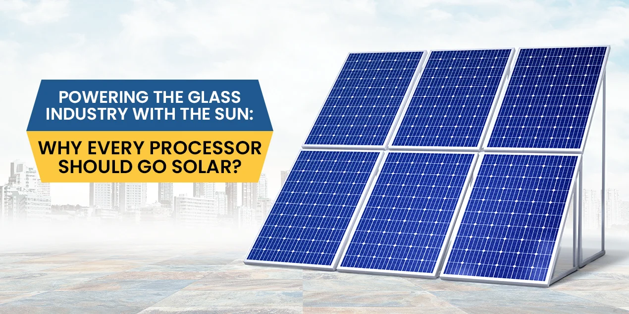 Powering the Glass Industry with the Sun: Why Ever